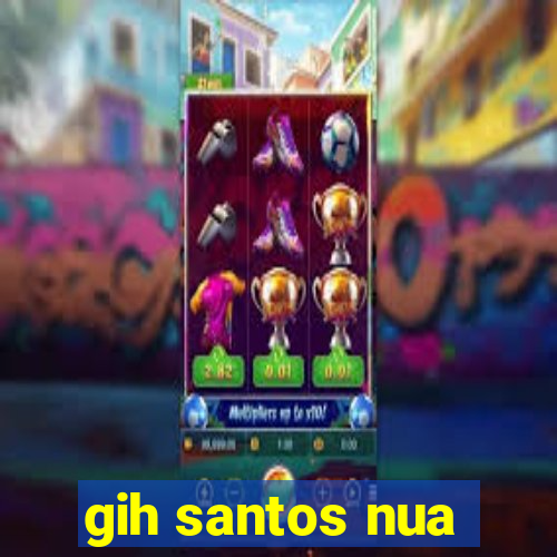 gih santos nua